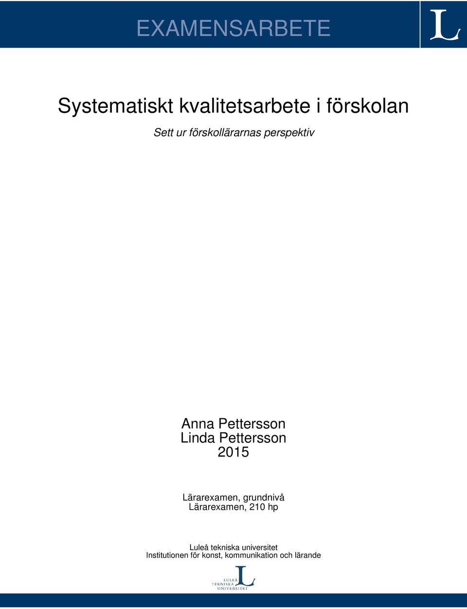 Pettersson 2015 Lärarexamen, grundnivå Lärarexamen, 210 hp