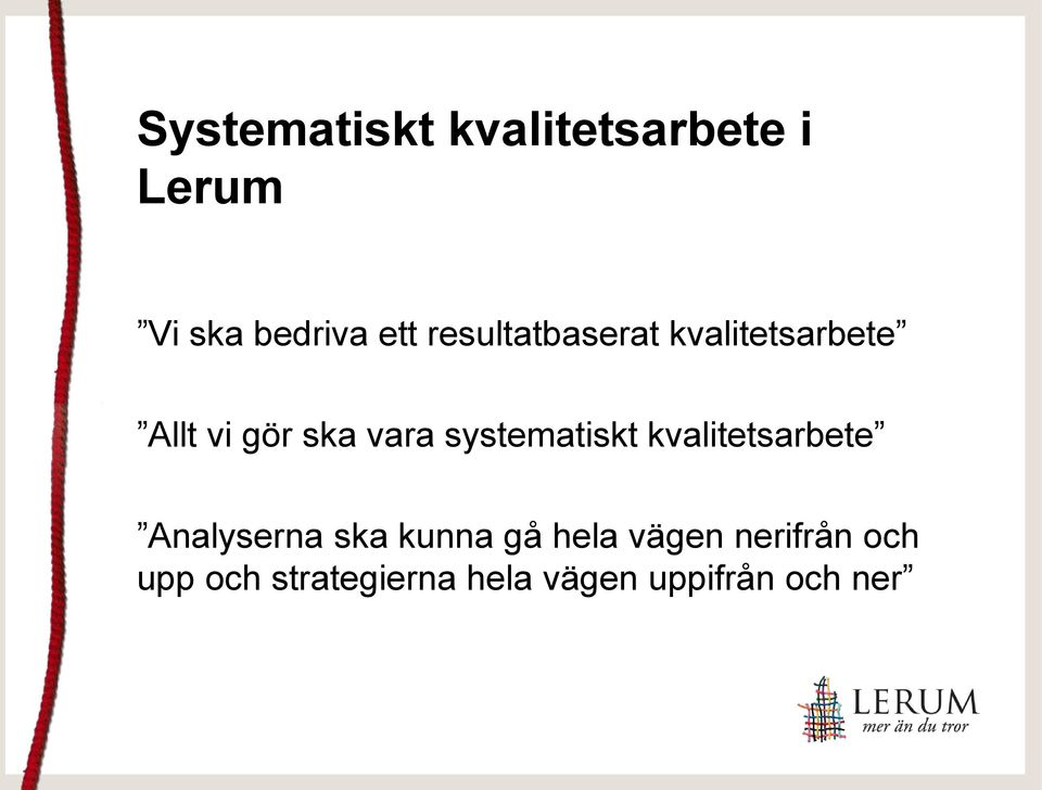 systematiskt kvalitetsarbete Analyserna ska kunna gå hela