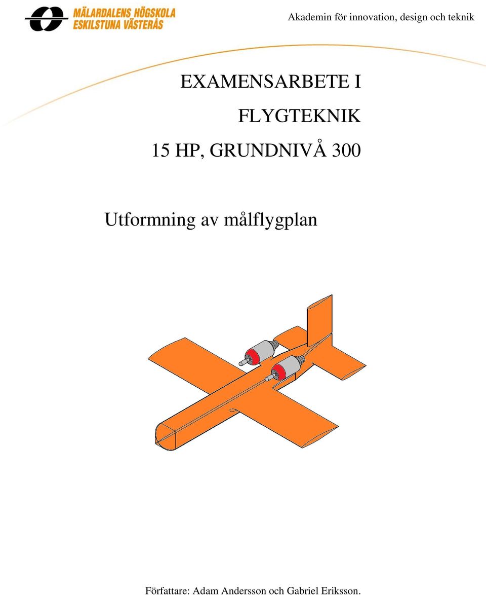 GRUNDNIVÅ 300 Utformning av målflygplan