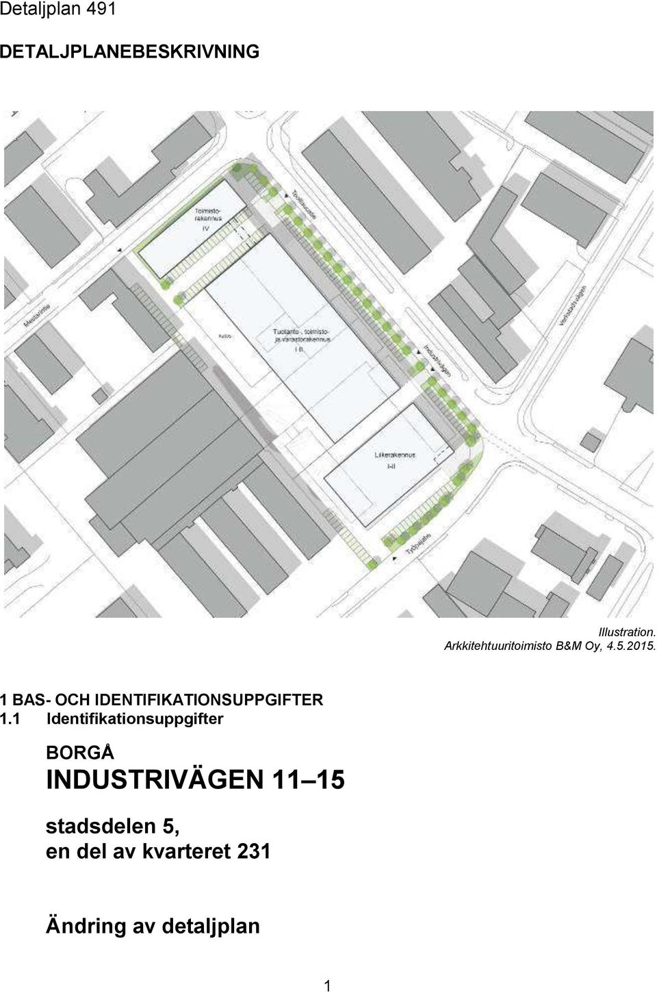 1 BAS- OCH IDENTIFIKATIONSUPPGIFTER 1.