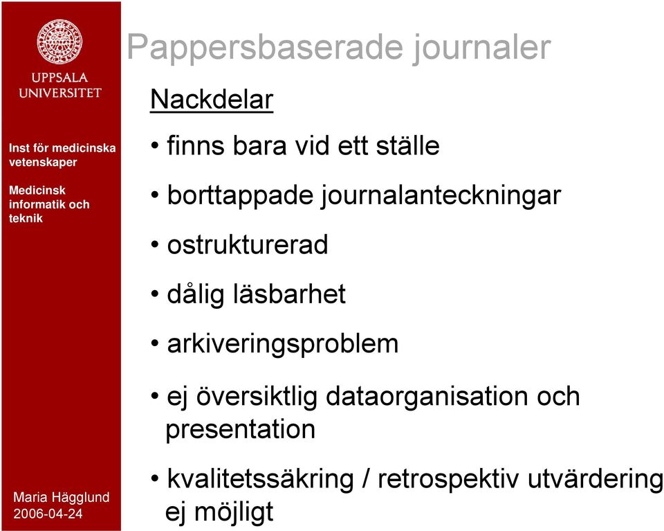 arkiveringsproblem ej översiktlig dataorganisation och