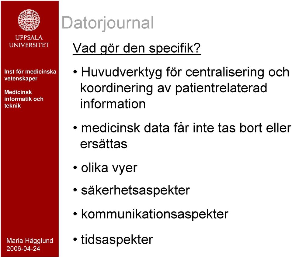 patientrelaterad information medicinsk data får inte tas