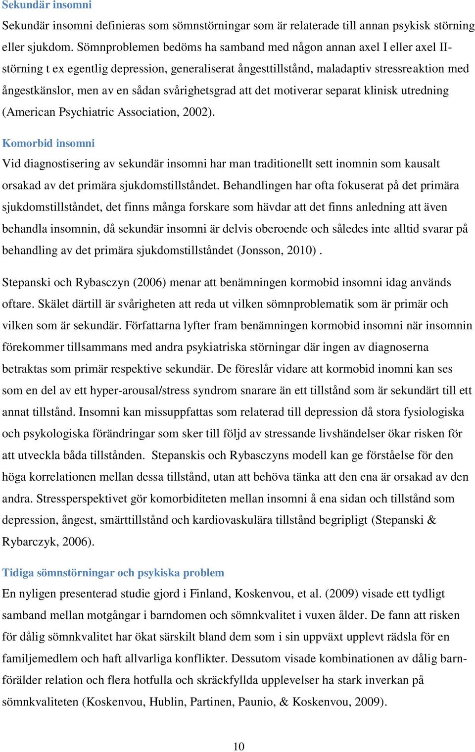 svårighetsgrad att det motiverar separat klinisk utredning (American Psychiatric Association, 2002).