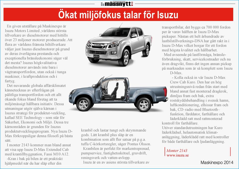 Isuzus högkvalitativa dieselmotorer används inte bara i vägtransportfordon, utan också i tunga maskiner, i kraftproduktion och i fartyg.