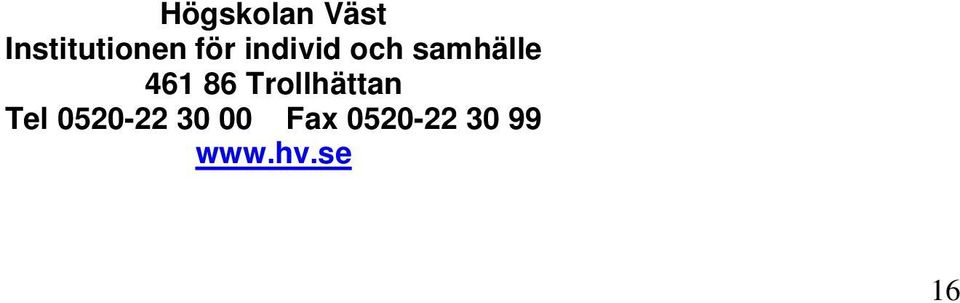 86 Trollhättan Tel 0520-22 30
