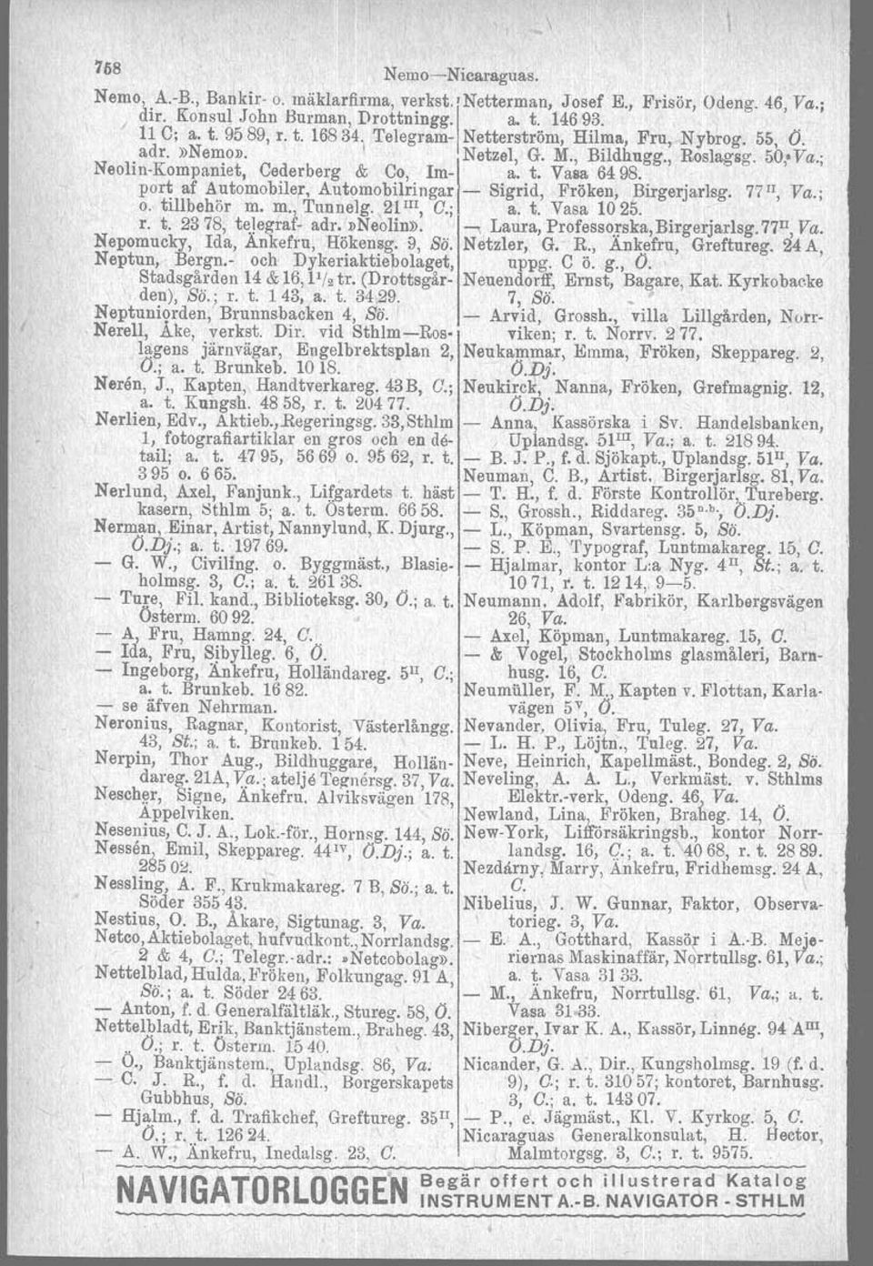 port af Automobiler, Automobilringar - Sigrid, Fröken, Birgerjarlsg, 7711, Va.; o.. tillbehör m. m.,' Tunnelg. 21III, C.; a. t. Vasa 1025. r. t.23 78, telegraf- adr, '»Neolin».