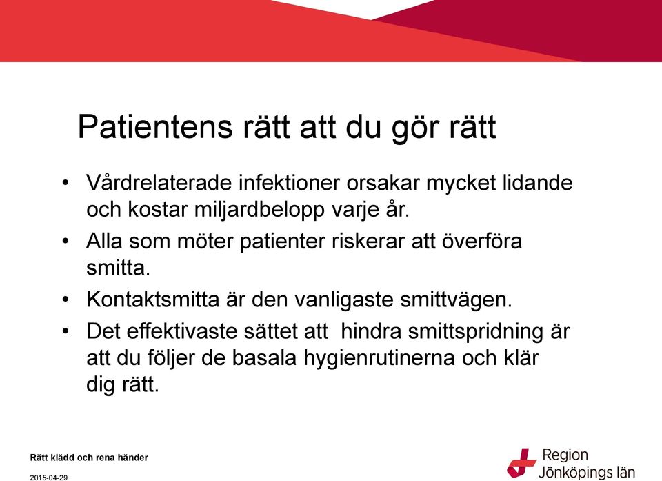 Alla som möter patienter riskerar att överföra smitta.