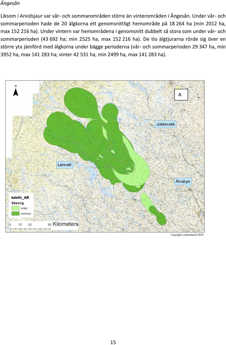 Under vintern var hemområdena i genomsnitt dubbelt så stora som under vår- och sommarperioden (43 692 ha; min 2525 ha, max 152 216 ha).