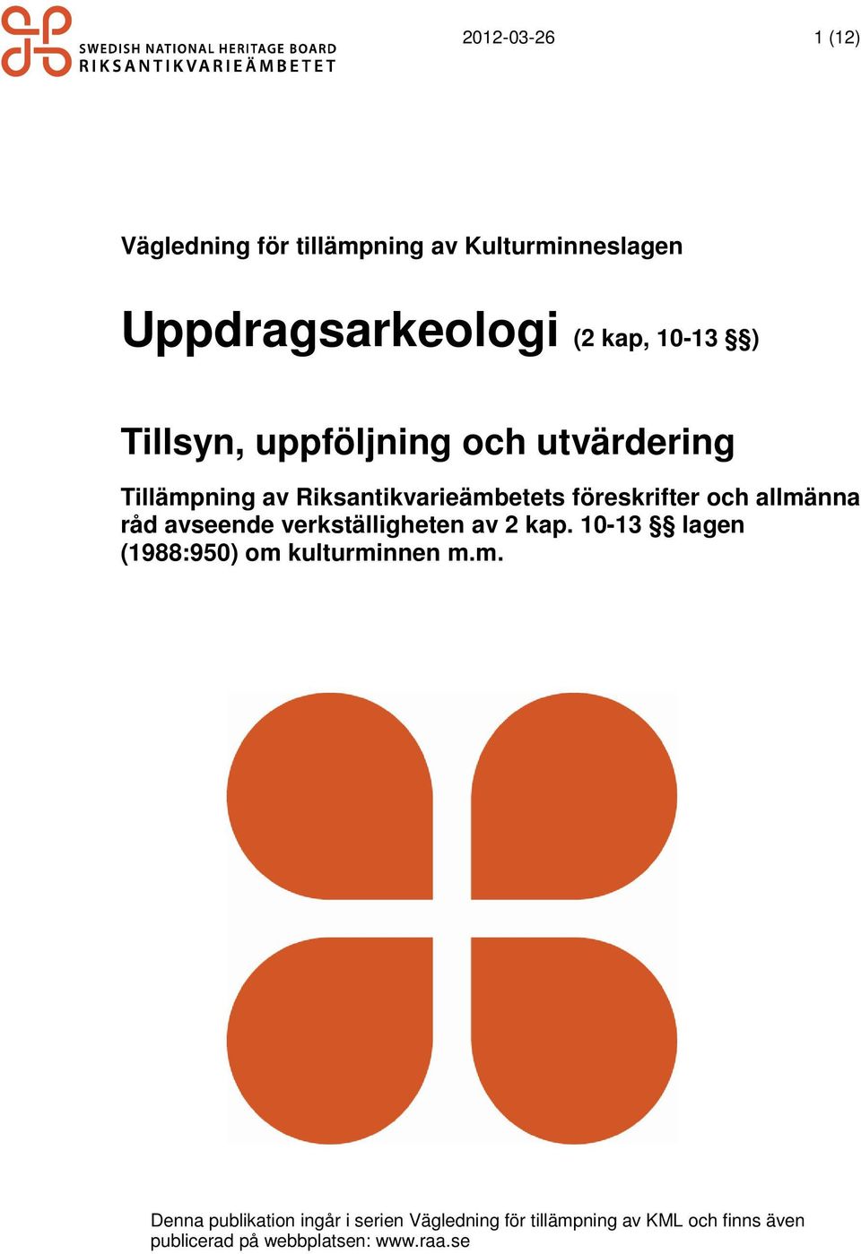 råd avseende verkställigheten av 2 kap. 10-13 lagen (1988:950) om 