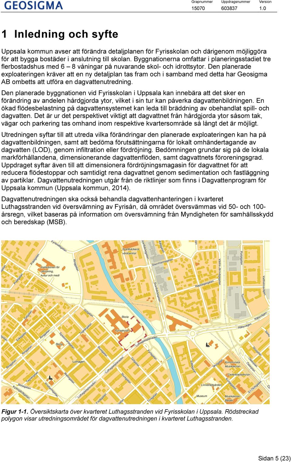 Den planerade exploateringen kräver att en ny detaljplan tas fram och i samband med detta har Geosigma AB ombetts att utföra en dagvattenutredning.