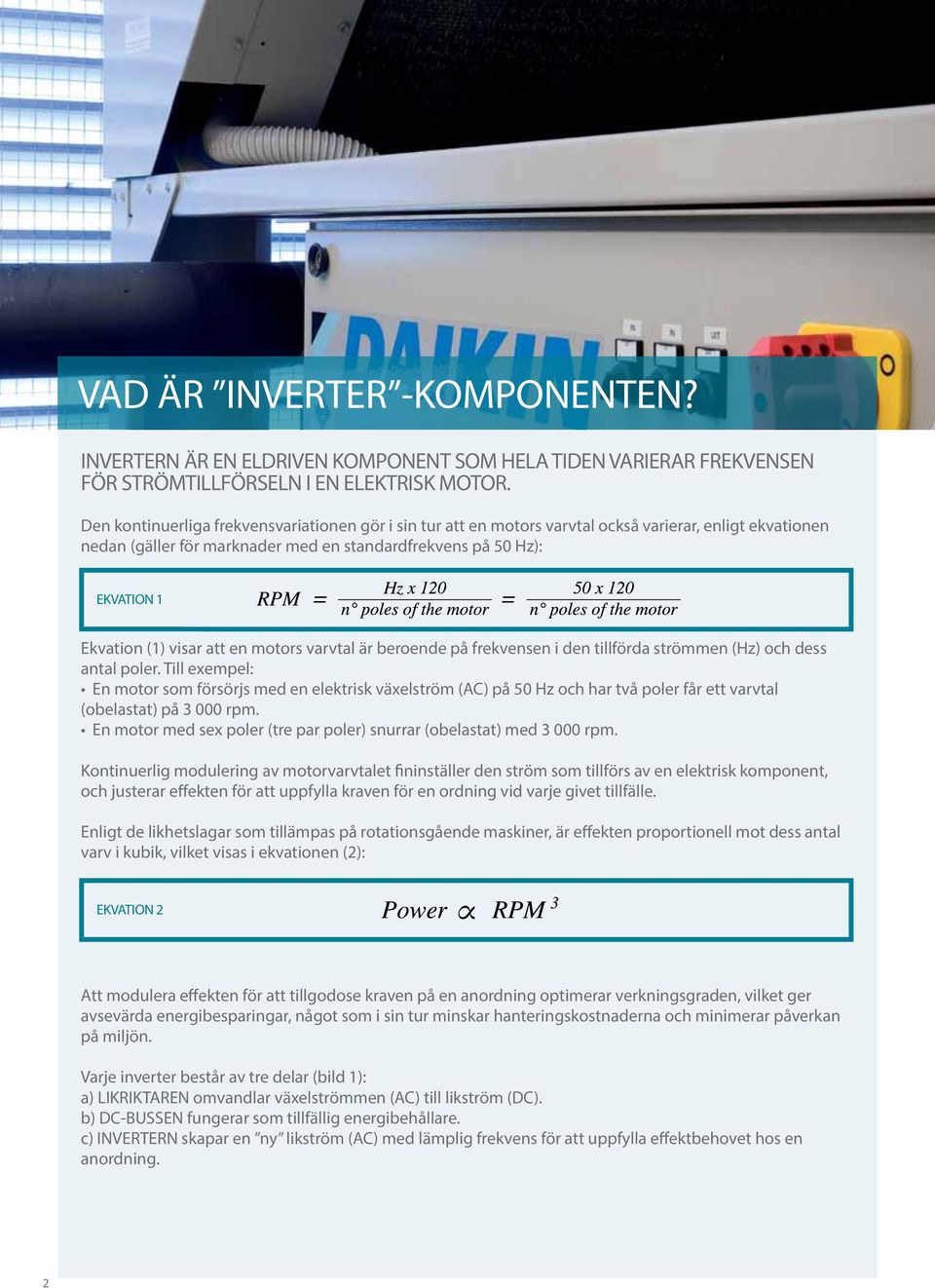 visar att en motors varvtal är beroende på frekvensen i den tillförda strömmen (Hz) och dess antal poler.