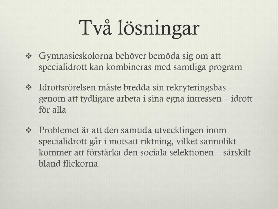 sina egna intressen idrott för alla Problemet är att den samtida utvecklingen inom specialidrott