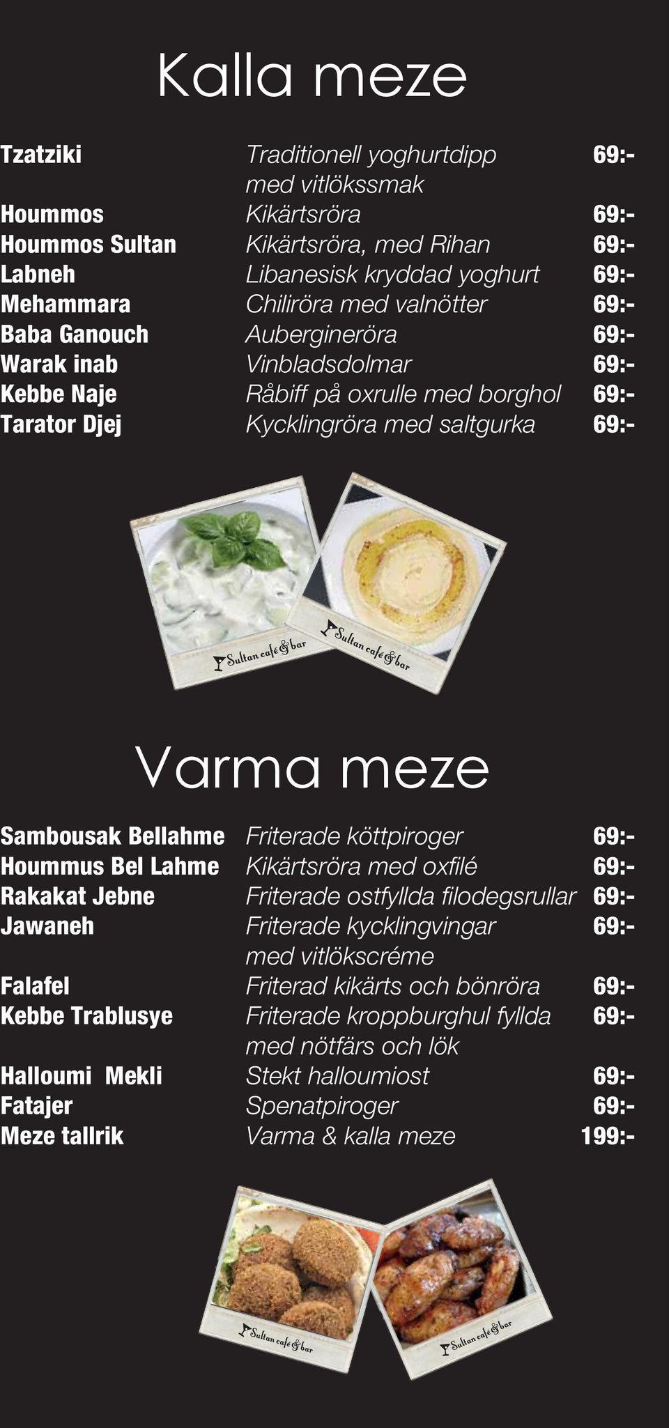 Hoummus Bel Lahme Rakakat Jebne Jawaneh Falafel Kebbe Trablusye Halloumi Mekli Fatajer Meze tallrik Varma meze Friterade köttpiroger Kikärtsröra med oxfilé Friterade ostfyllda