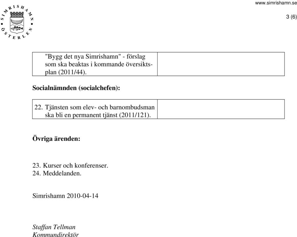 Tjänsten som elev- och barnombudsman ska bli en permanent tjänst (2011/121).