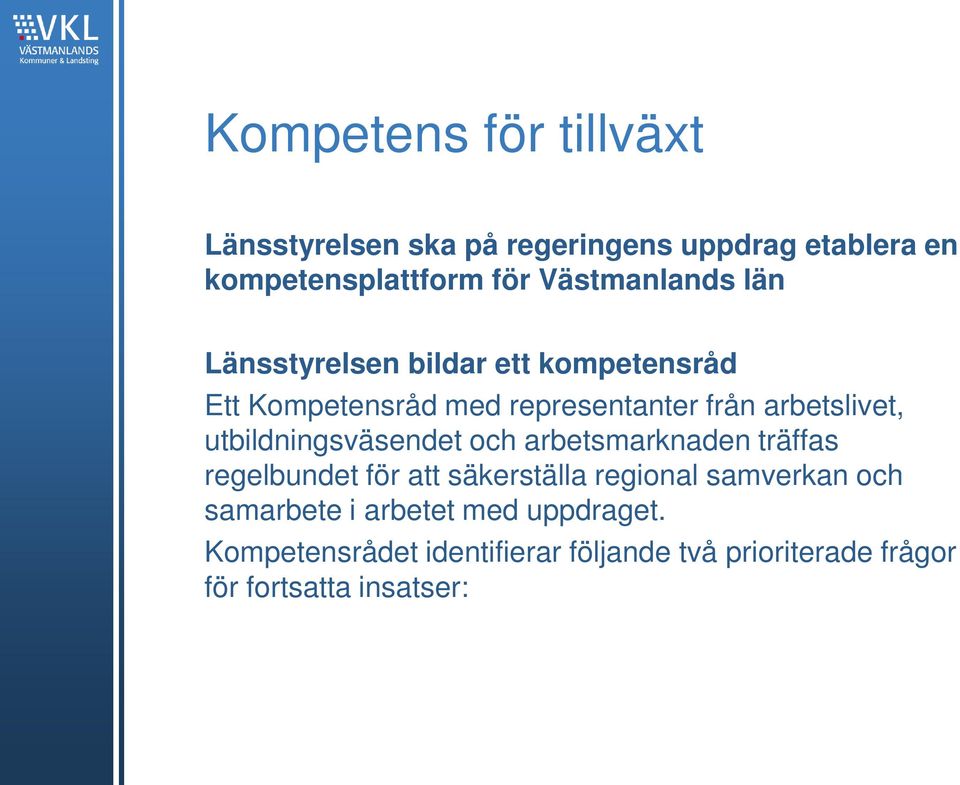 utbildningsväsendet och arbetsmarknaden träffas regelbundet för att säkerställa regional samverkan