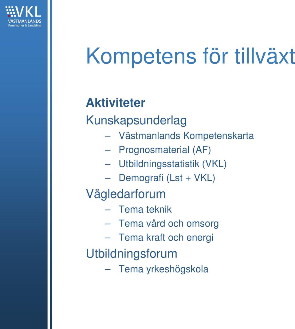 (Lst + VKL) Vägledarforum Tema teknik Tema vård och