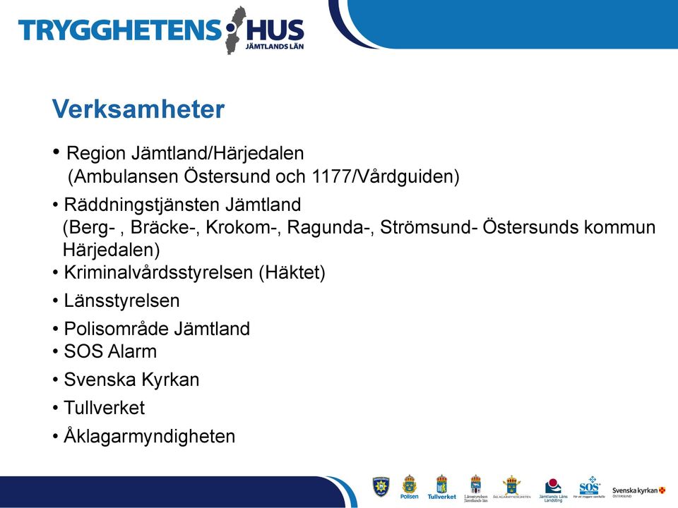 Ragunda-, Strömsund- Östersunds kommun Härjedalen) Kriminalvårdsstyrelsen