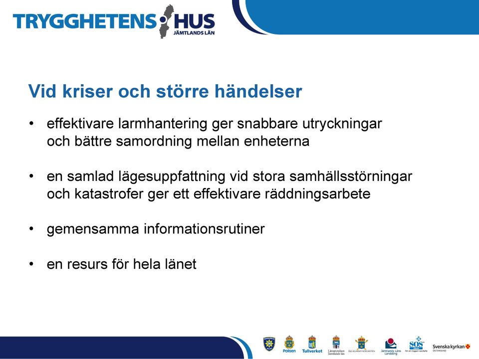 lägesuppfattning vid stora samhällsstörningar och katastrofer ger ett