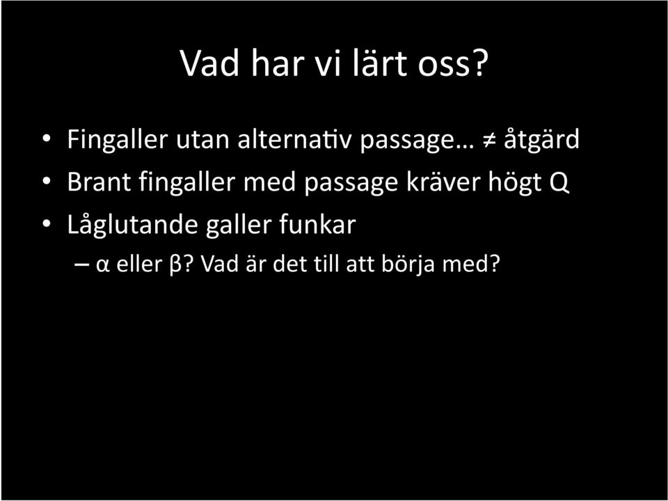 Brant fingaller med passage kräver högt Q