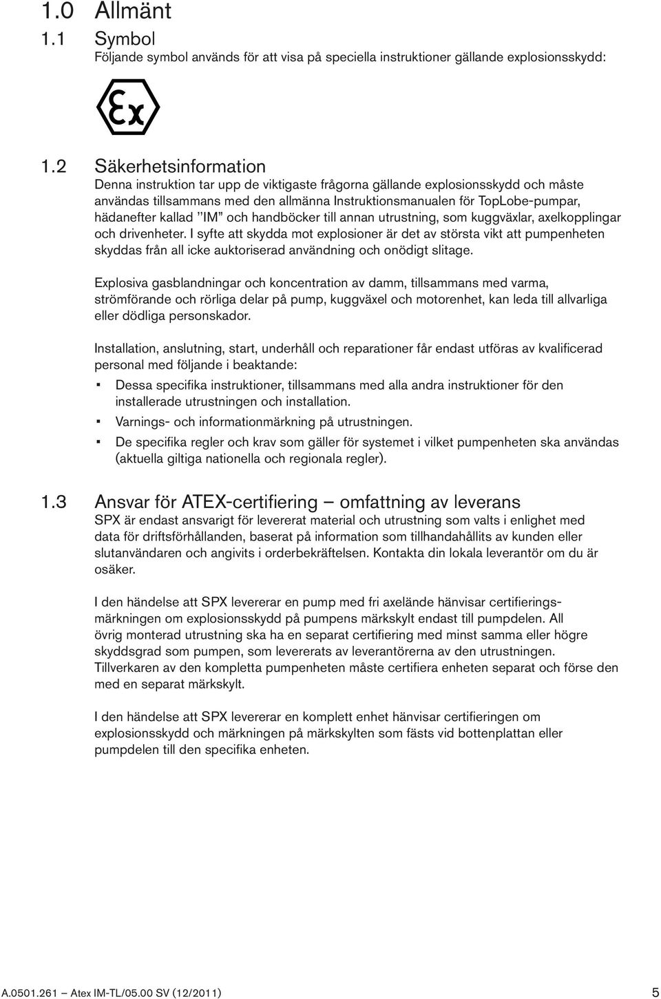 kallad IM och handböcker till annan utrustning, som kuggväxlar, axelkopplingar och drivenheter.