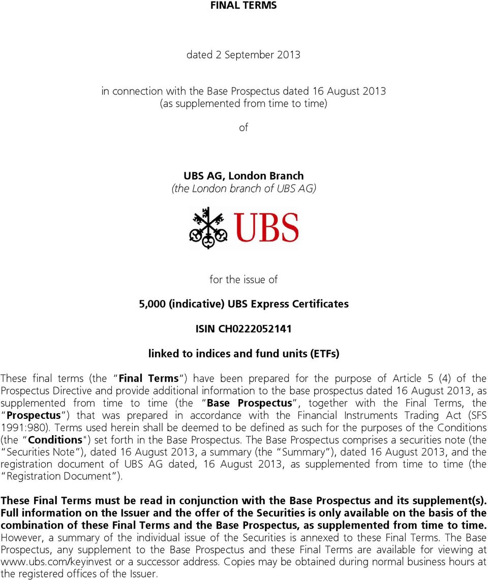 the Prospectus Directive and provide additional information to the base prospectus dated 16 August 2013, as supplemented from time to time (the Base Prospectus, together with the Final Terms, the