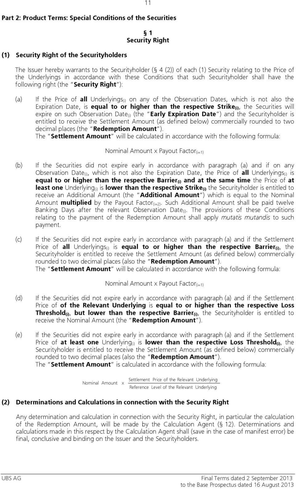 Underlyings (i) on any of the Observation Dates, which is not also the Expiration Date, is equal to or higher than the respective Strike (i), the Securities will expire on such Observation Date (i)