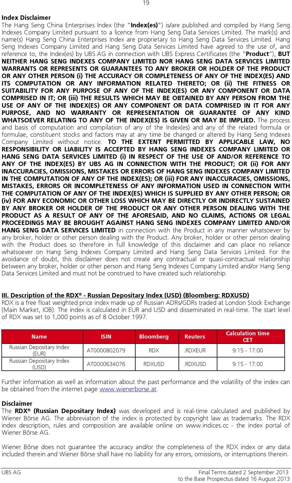 Hang Seng Indexes Company Limited and Hang Seng Data Services Limited have agreed to the use of, and reference to, the Index(es) by UBS AG in connection with UBS Express Certificates (the Product ),