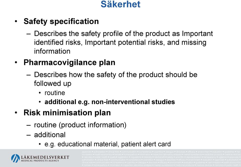 safety of the product should be followed up routine additional e.g.