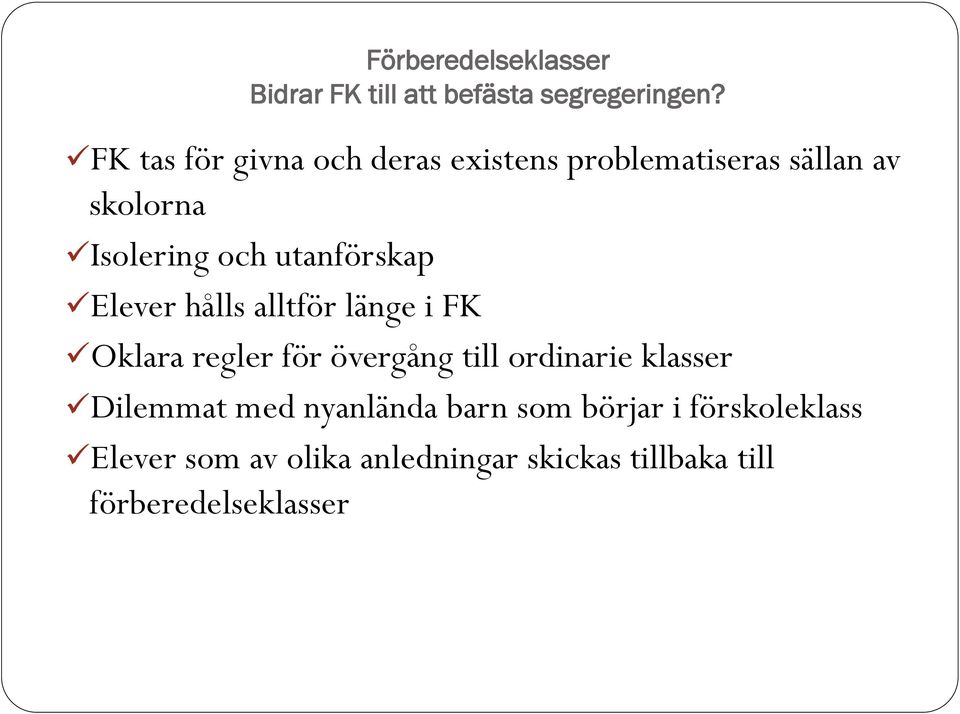 utanförskap Elever hålls alltför länge i FK Oklara regler för övergång till ordinarie