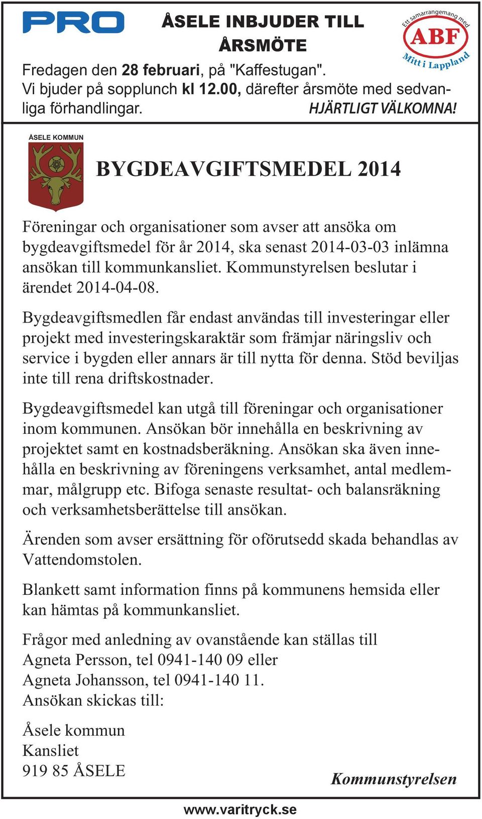 Kommunstyrelsen beslutar i ärendet 2014-04-08.