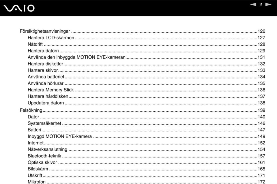 ..136 Hantera hårddisken...137 Uppdatera datorn...138 Felsökning...139 Dator...140 Systemsäkerhet...146 Batteri.