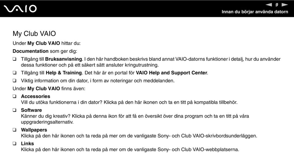 Det här är en portal för VAIO Help and Support Center. Viktig information om din dator, i form av noteringar och meddelanden.