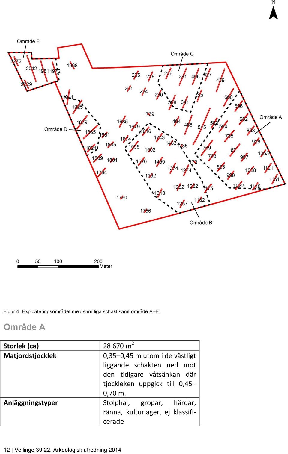 schakten ned mot den tidigare våtsänkan där tjockleken uppgick till 0,45 0,70 m.