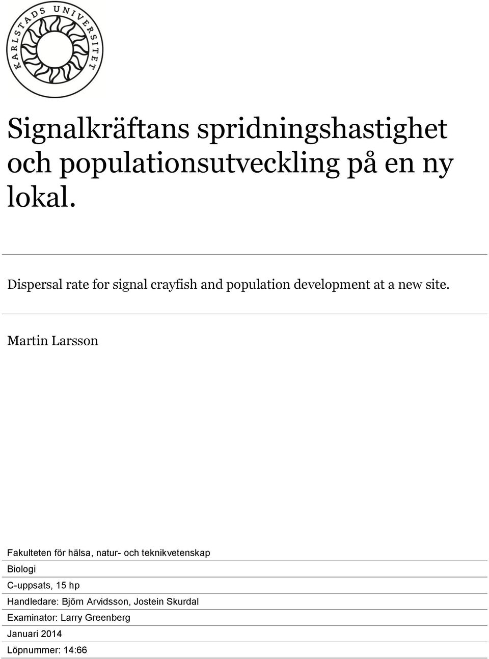 Martin Larsson Fakulteten för hälsa, natur- och teknikvetenskap Biologi C-uppsats, 15