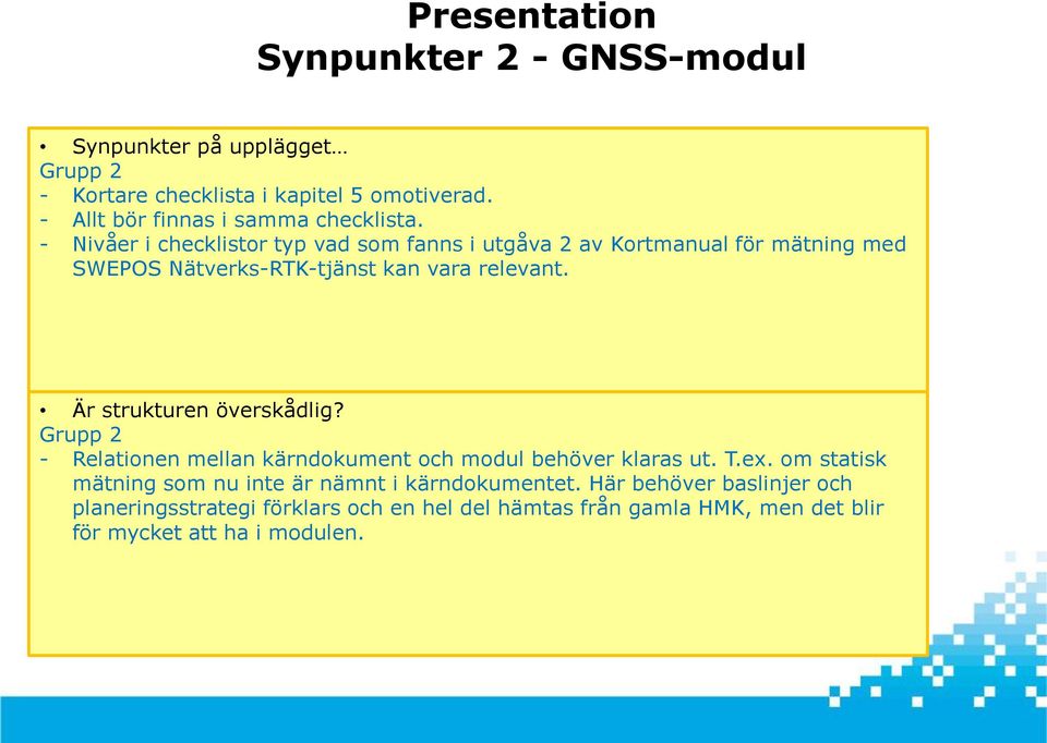 Är strukturen överskådlig? - Relationen mellan kärndokument och modul behöver klaras ut. T.ex.