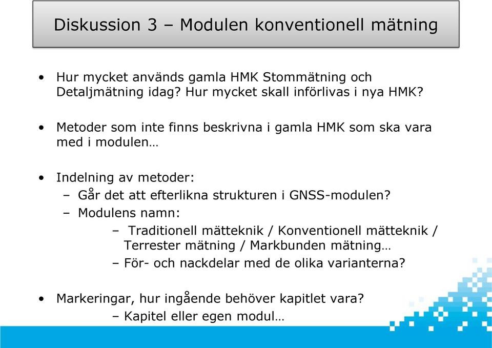 Metoder som inte finns beskrivna i gamla HMK som ska vara med i modulen Indelning av metoder: Går det att efterlikna strukturen
