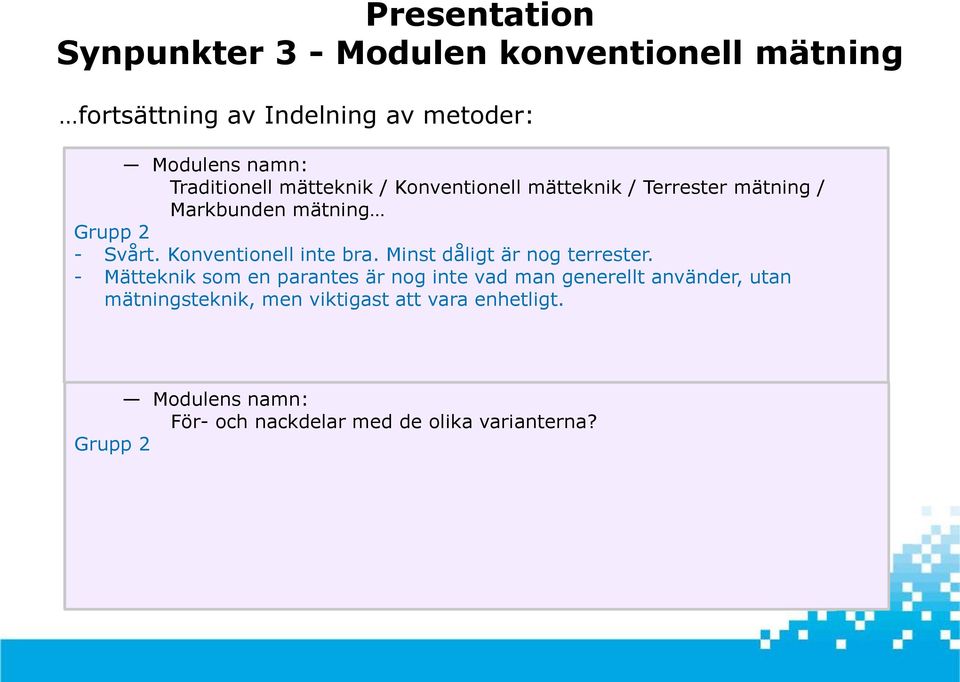 Konventionell inte bra. Minst dåligt är nog terrester.