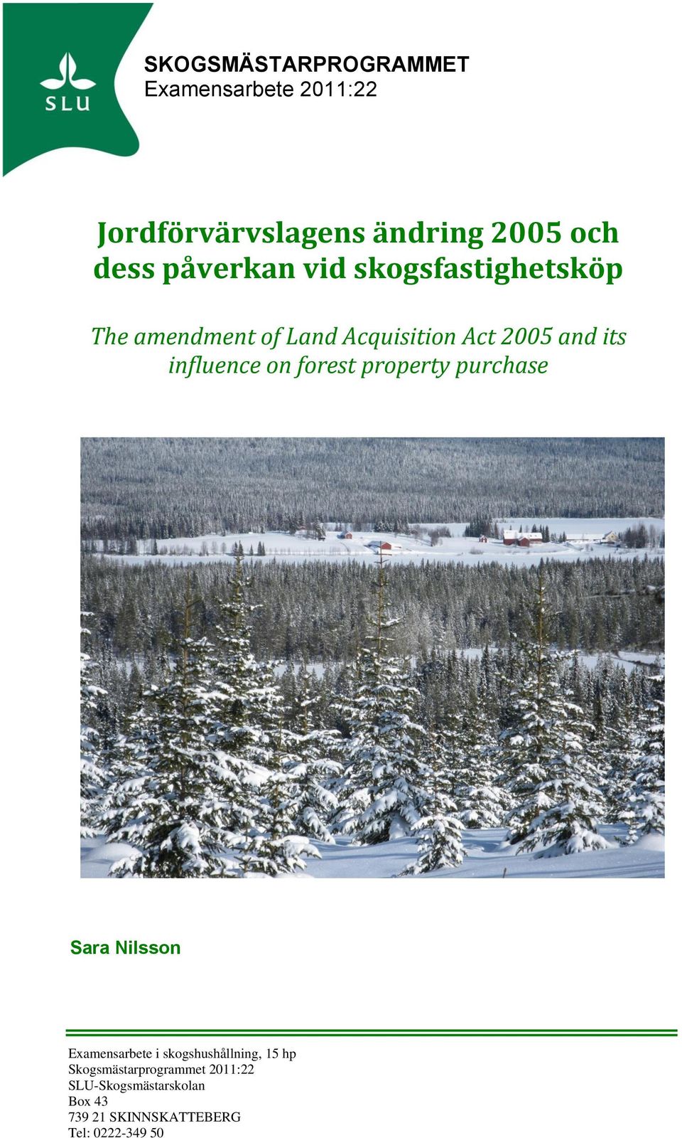 influence on forest property purchase Sara Nilsson Examensarbete i skogshushållning, 15