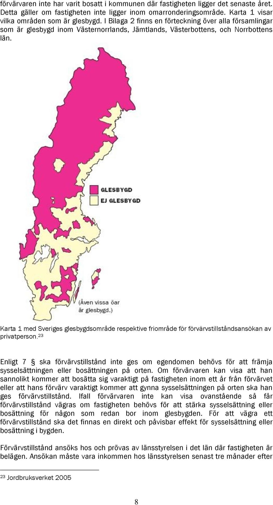 Karta 1 med Sveriges glesbygdsområde respektive friområde för förvärvstillståndsansökan av privatperson.