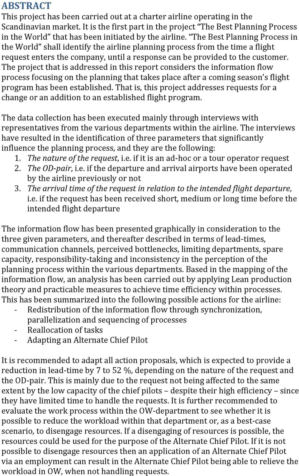 The Best Planning Process in the World shall identify the airline planning process from the time a flight request enters the company, until a response can be provided to the customer.