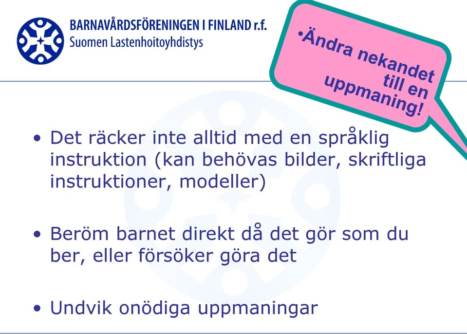 modeller) Beröm barnet direkt då det gör som du