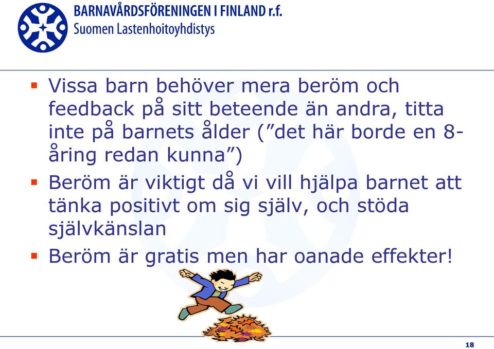 Beröm är viktigt då vi vill hjälpa barnet att tänka positivt om sig