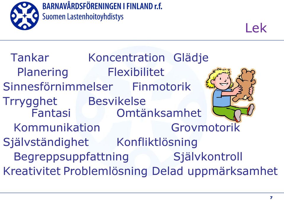 Omtänksamhet Kommunikation Grovmotorik Självständighet