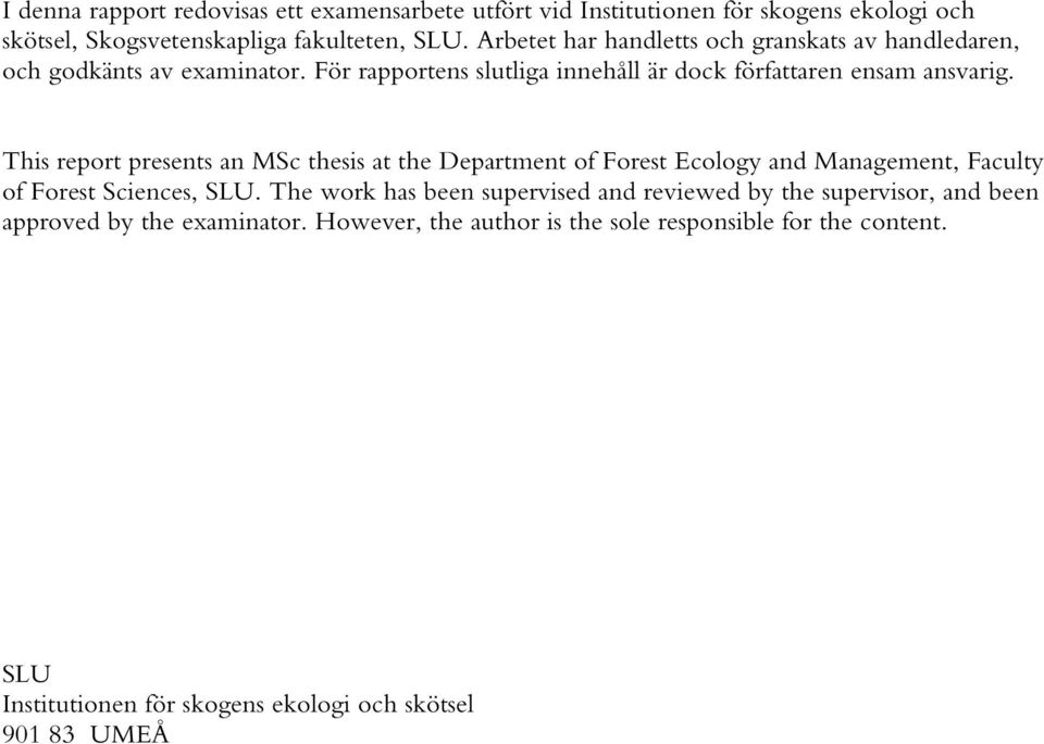 This report presents an MSc thesis at the Department of Forest Ecology and Management, Faculty of Forest Sciences, SLU.