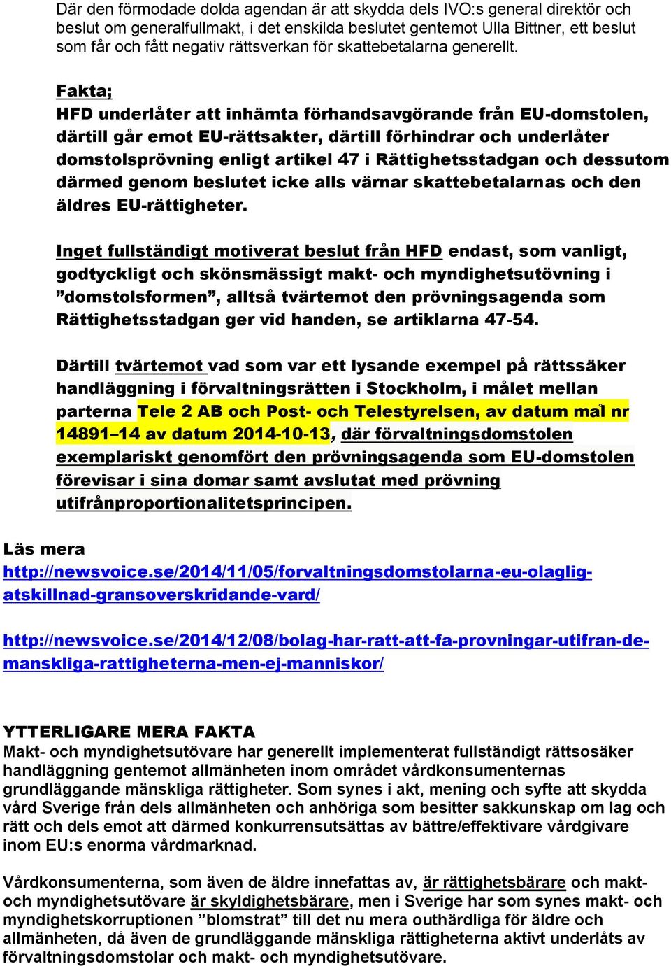 Fakta; HFD underlåter att inhämta förhandsavgörande från EU-domstolen, därtill går emot EU-rättsakter, därtill förhindrar och underlåter domstolsprövning enligt artikel 47 i Rättighetsstadgan och