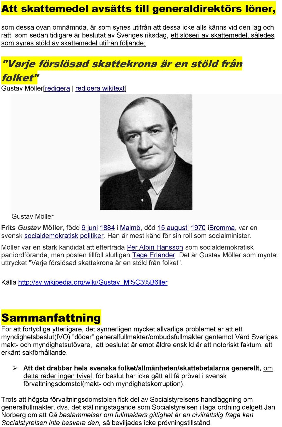 Frits Gustav Möller, född 6 juni 1884 i Malmö, död 15 augusti 1970 ibromma, var en svensk socialdemokratisk politiker. Han är mest känd för sin roll som socialminister.