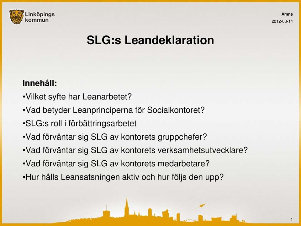 SLG:s roll i förbättringsarbetet Vad förväntar sig SLG av kontorets gruppchefer?