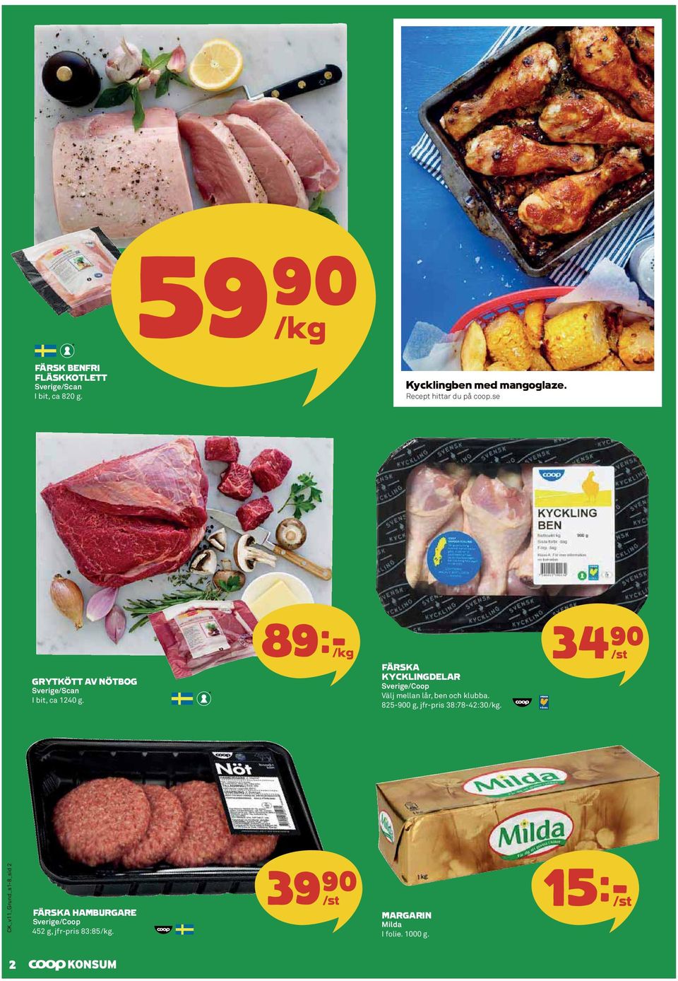 89k /kg FÄRSKA KYCKLINGDELAR Sverige/Coop Välj mellan lår, ben och klubba.