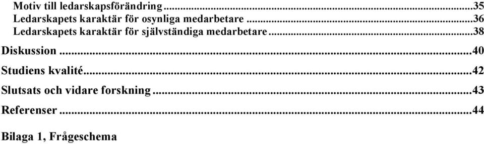 ..36 Ledarskapets karaktär för självständiga medarbetare.