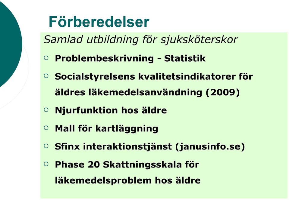 läkemedelsanvändning (2009) Njurfunktion hos äldre Mall för kartläggning